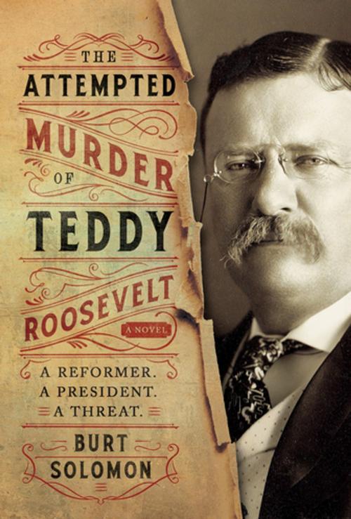 Cover of the book The Attempted Murder of Teddy Roosevelt by Burt Solomon, Tom Doherty Associates