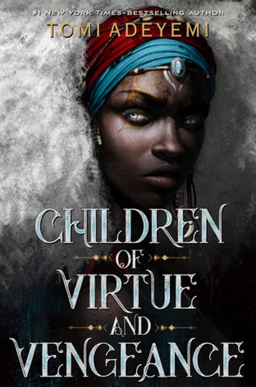 Cover of the book Children of Virtue and Vengeance by Tomi Adeyemi, Henry Holt and Co. (BYR)