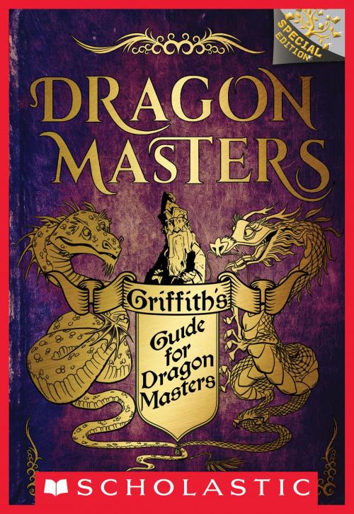 Cover of the book Griffith’s Guide for Dragon Masters: A Branches Special Edition (Dragon Masters) by Tracey West, Scholastic Inc.