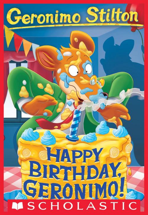 Cover of the book Happy Birthday, Geronimo (Geronimo Stilton #74) by Geronimo Stilton, Scholastic Inc.