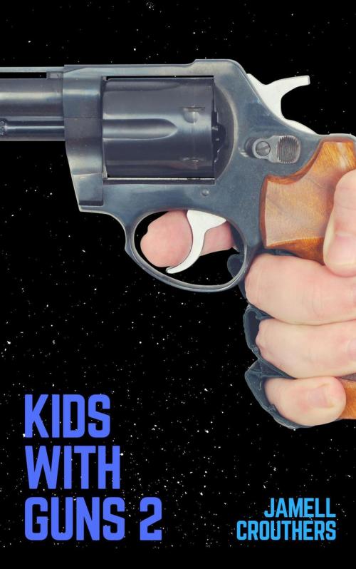 Cover of the book Kids With Guns 2 by Jamell Crouthers, Jamell Crouthers