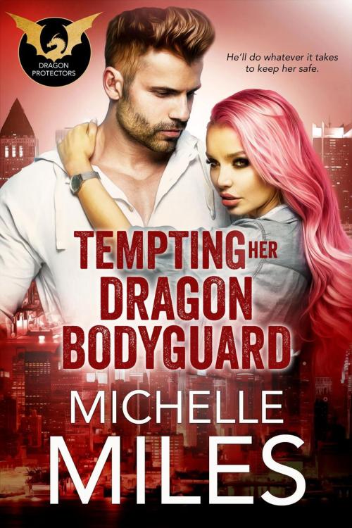 Cover of the book Tempting Her Dragon Bodyguard by Michelle Miles, Michelle Miles