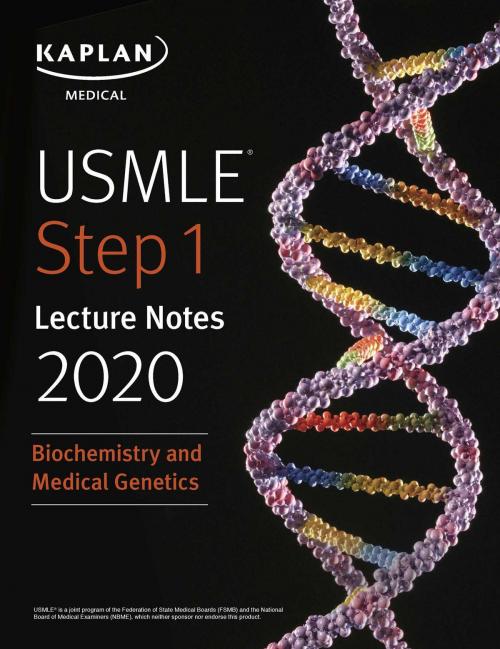 Cover of the book USMLE Step 1 Lecture Notes 2020: Biochemistry and Medical Genetics by Kaplan Medical, Kaplan Publishing