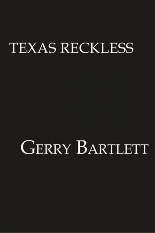 Cover of the book Texas Reckless by Gerry Bartlett, Lyrical Press