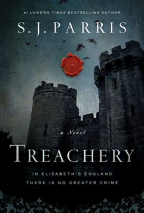 Cover of the book Treachery: A Novel (Giordano Bruno Thriller) by S. J. Parris, Pegasus Books