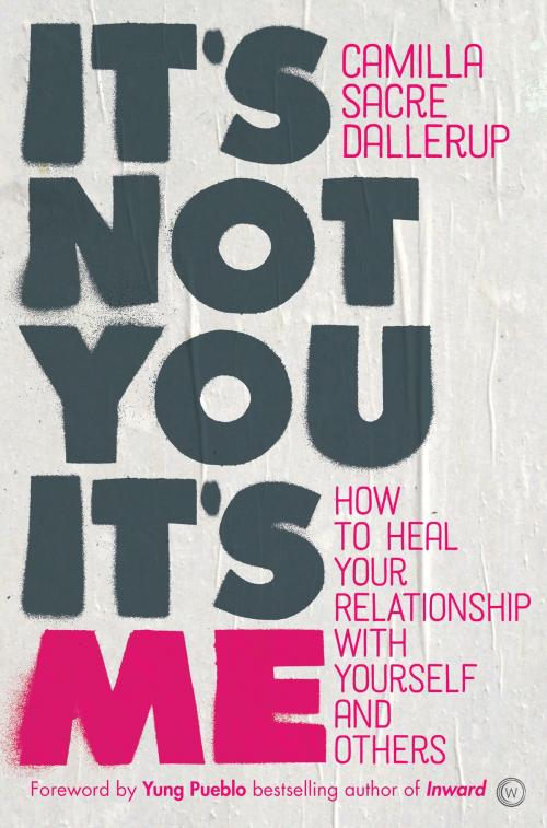 Cover of the book It's Not You It's Me by Camilla Sacre Dallerup, Watkins Media