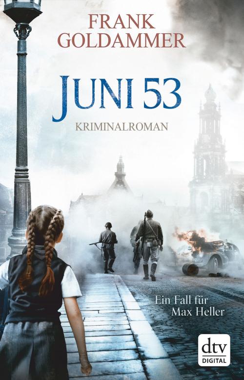 Cover of the book Juni '53 by Frank Goldammer, dtv Verlagsgesellschaft mbH & Co. KG