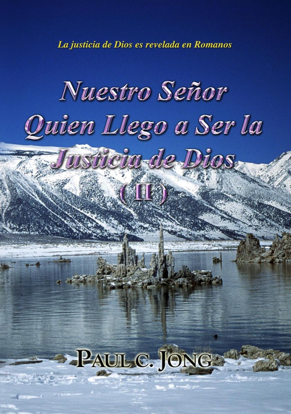 Big bigCover of La justicia de Dios es revelada en Romanos - Nuestro Señor Quien Llego a Ser la Justicia de Dios (II)