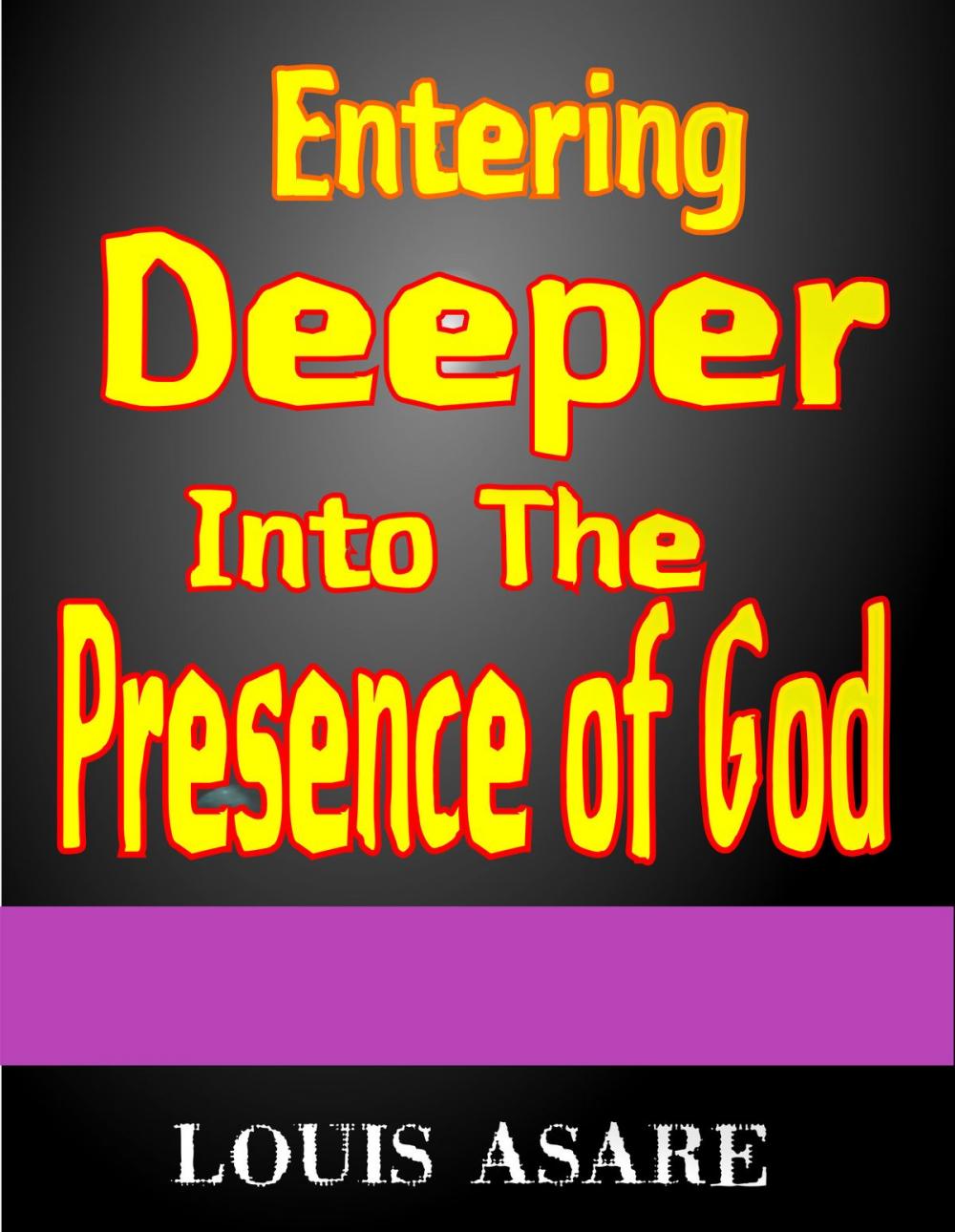 Big bigCover of Entering Deeper Into The Presence Of God