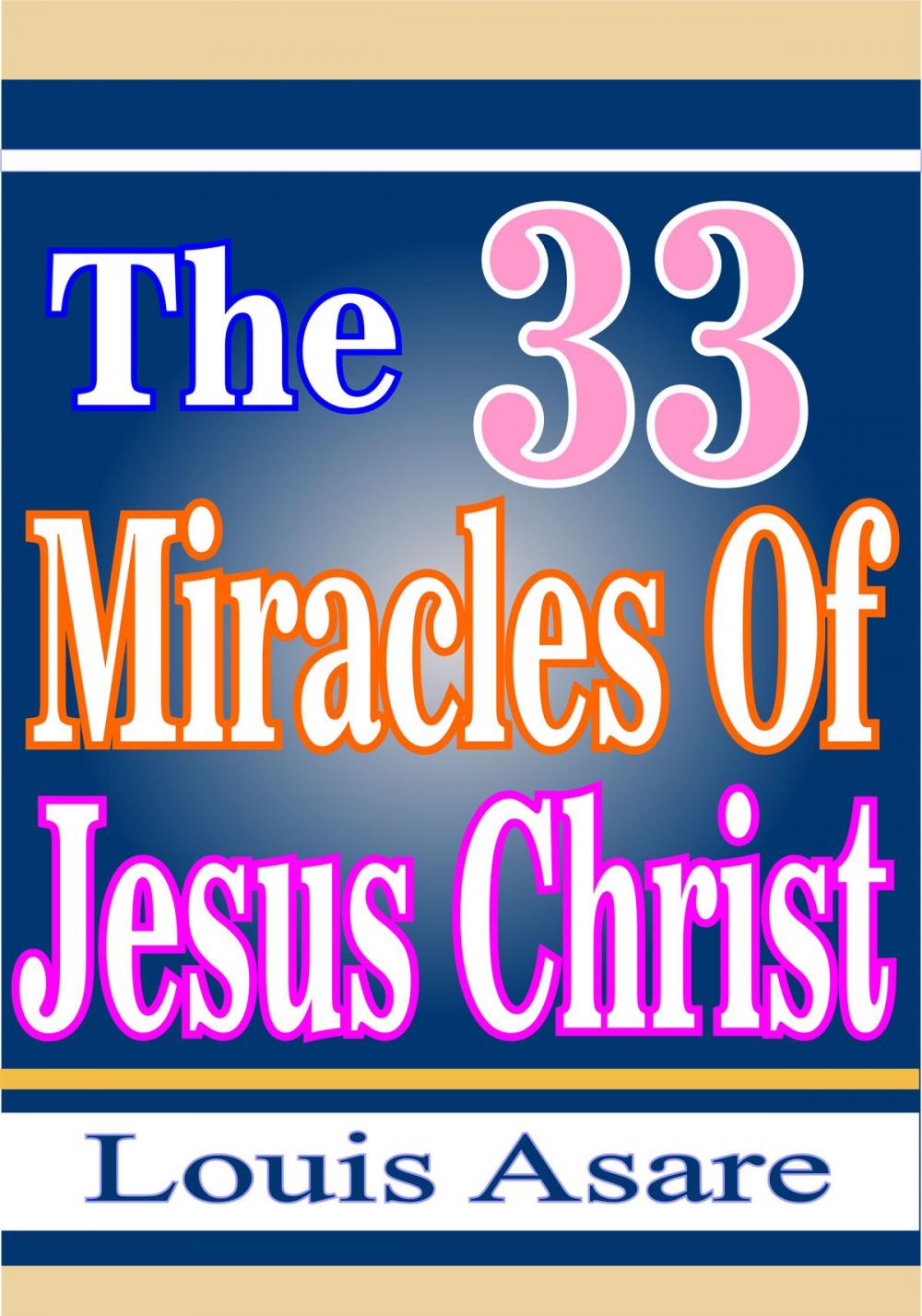 Big bigCover of The 33 Miracles Of Jesus Christ