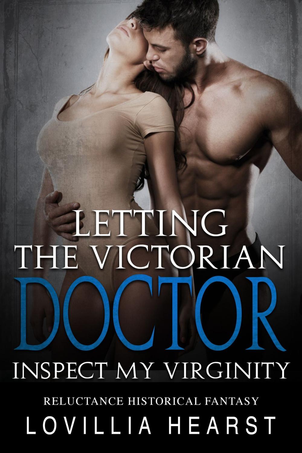 Big bigCover of Letting The Victorian Doctor Inspect My Virginity