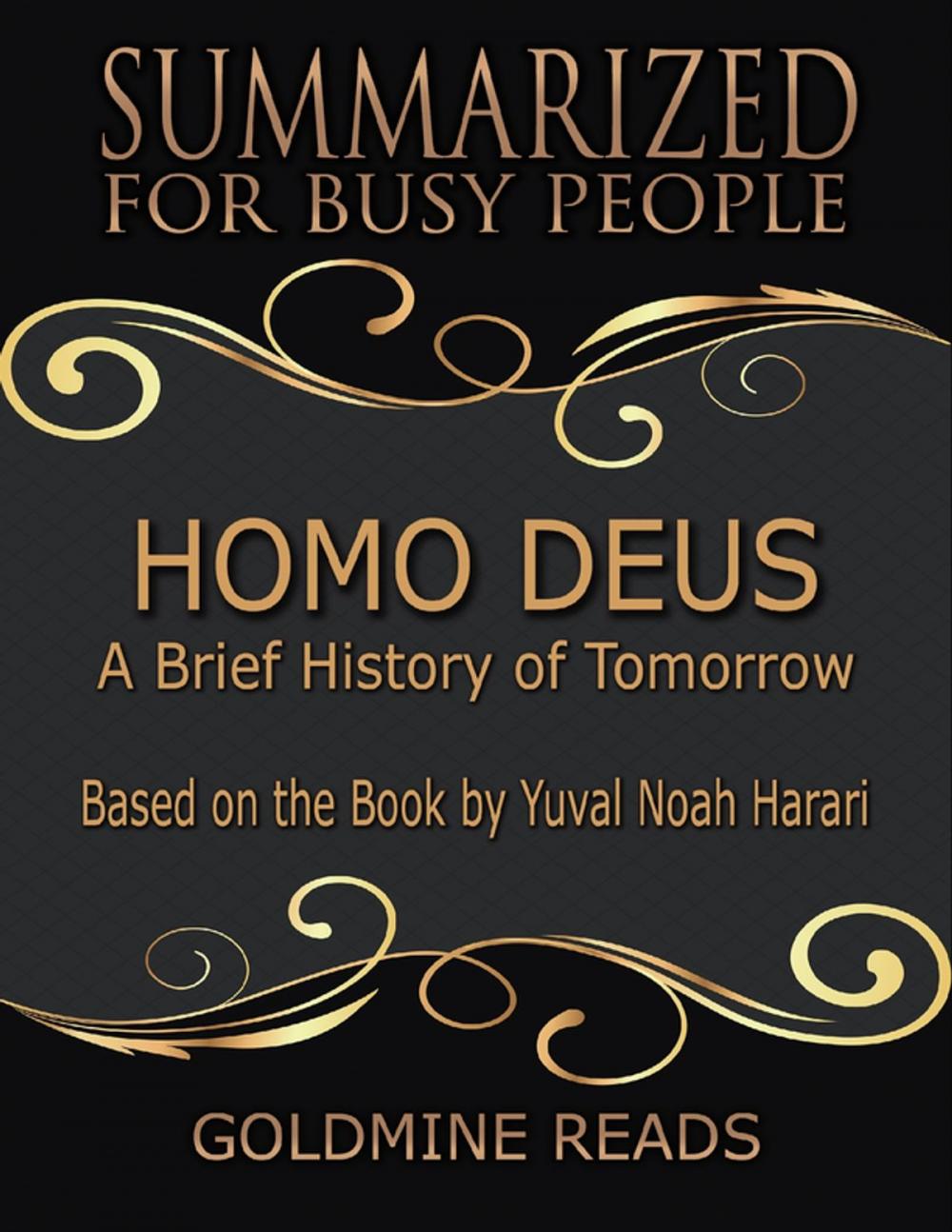 Big bigCover of Homo Deus - Summarized for Busy People: A Brief History of Tomorrow: Based on the Book by Yuval Noah Harari
