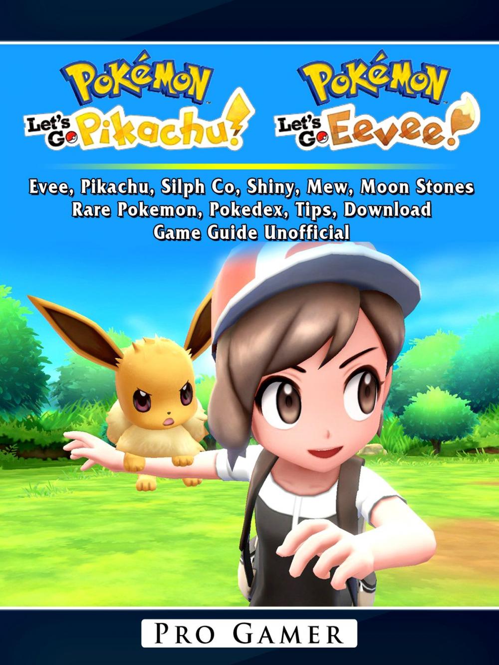 Big bigCover of Pokemon Lets Go, Evee, Pikachu, Silph Co, Shiny, Mew, Moon Stones, Rare Pokemon, Pokedex, Tips, Download, Game Guide Unofficial
