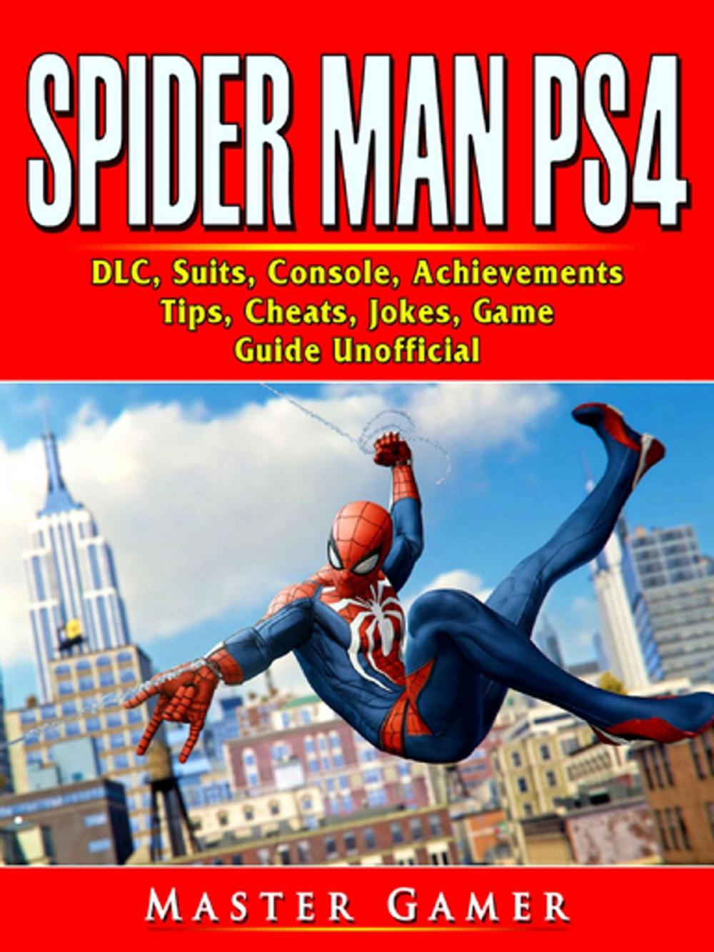 Big bigCover of Spider Man PS4, DLC, Suits, Console, Achievements, Tips, Cheats, Jokes, Game Guide Unofficial