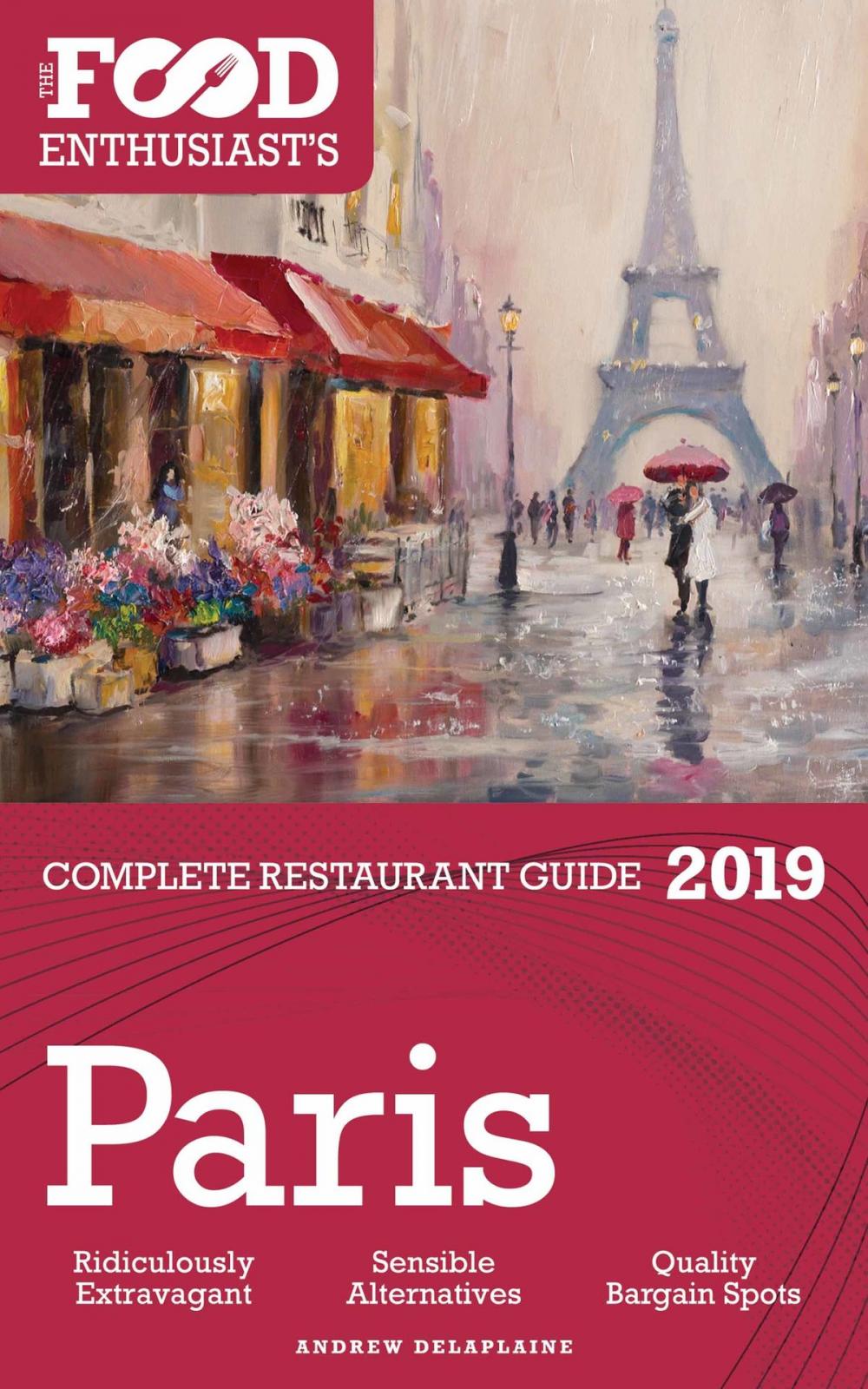 Big bigCover of PARIS: 2019 - The Food Enthusiast’s Complete Restaurant Guide
