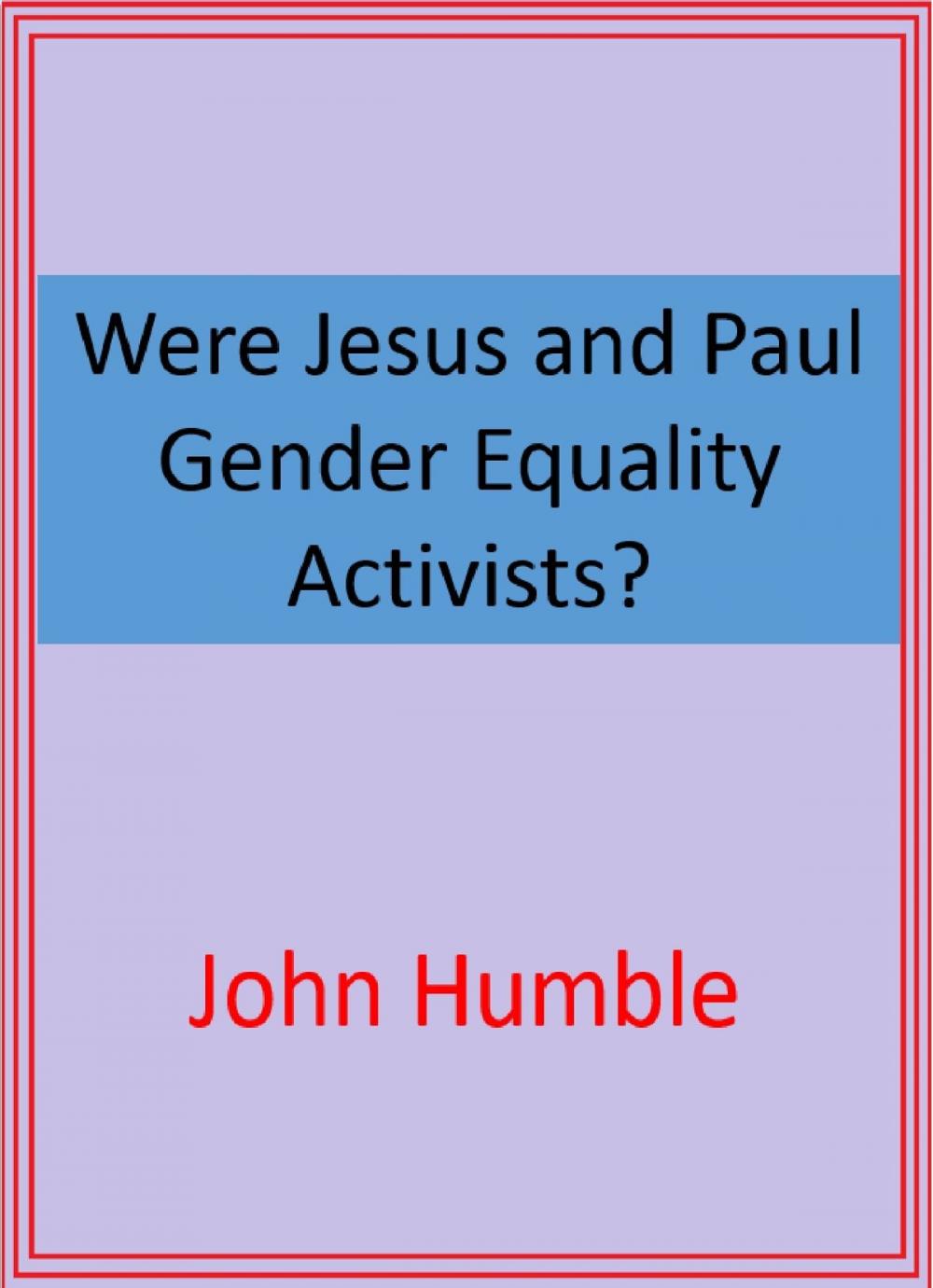 Big bigCover of Were Jesus and Paul Gender Equality Activists?