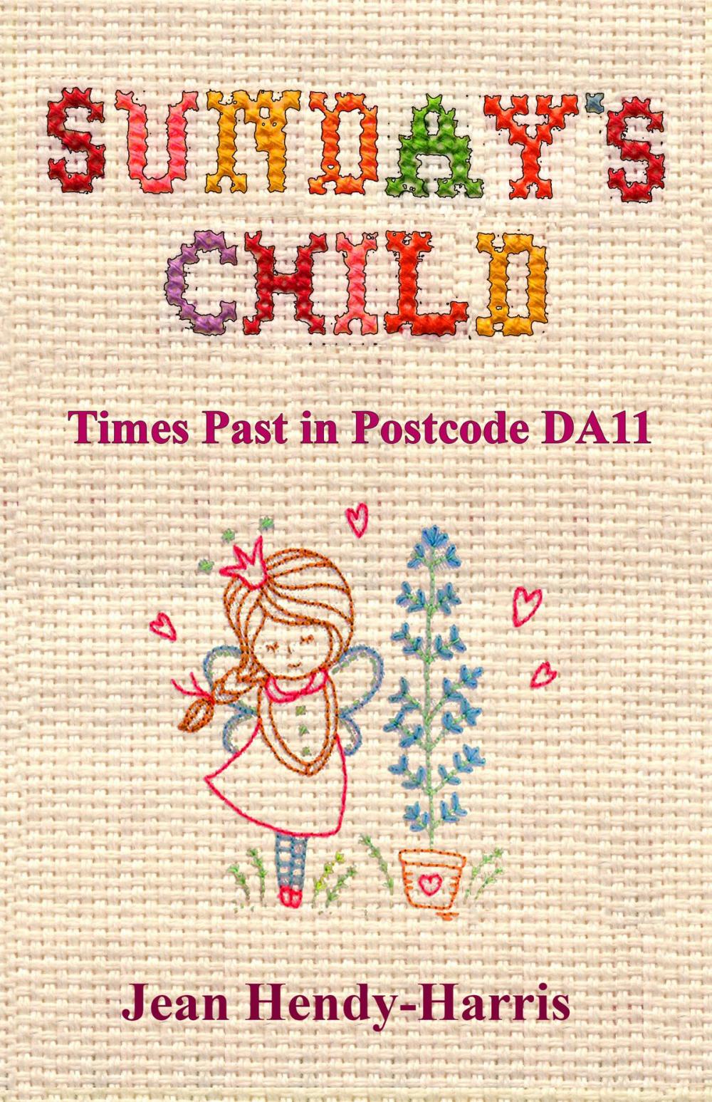 Big bigCover of Sunday's Child: Times Past in Postcode DA11