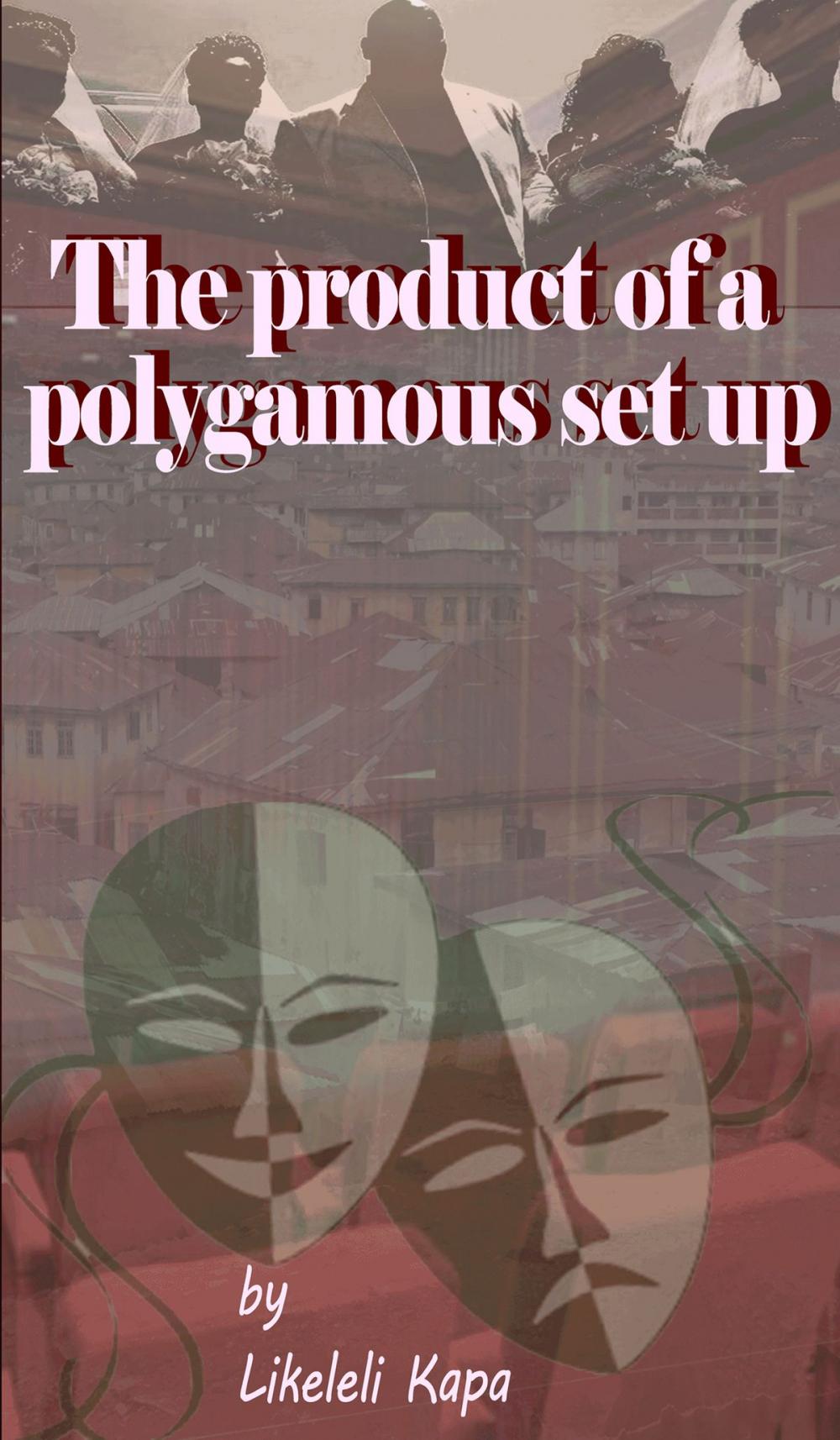 Big bigCover of The Product Of a Polygamous Set Up