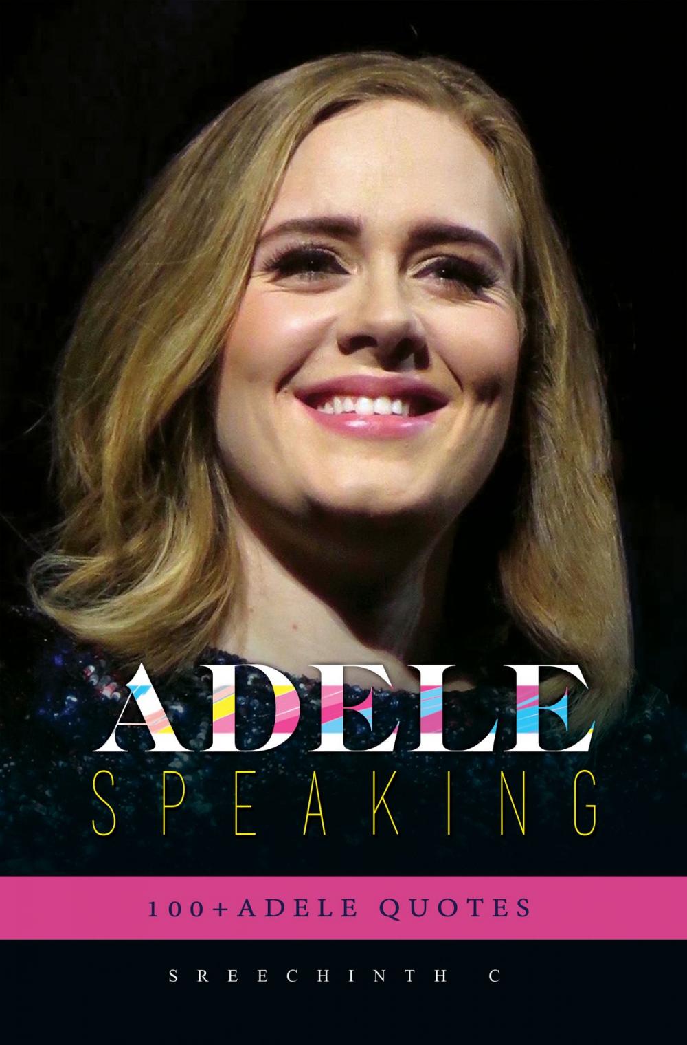 Big bigCover of Adele Speaking: 100+ Adele Quotes