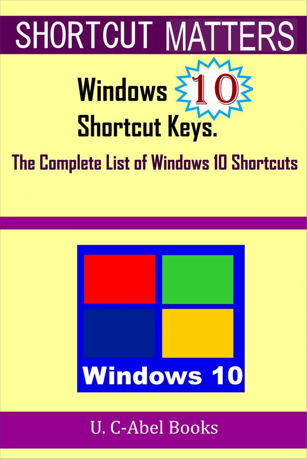 Big bigCover of Windows 10 Shortcut Keys: The Complete List of Windows 10 Shortcuts