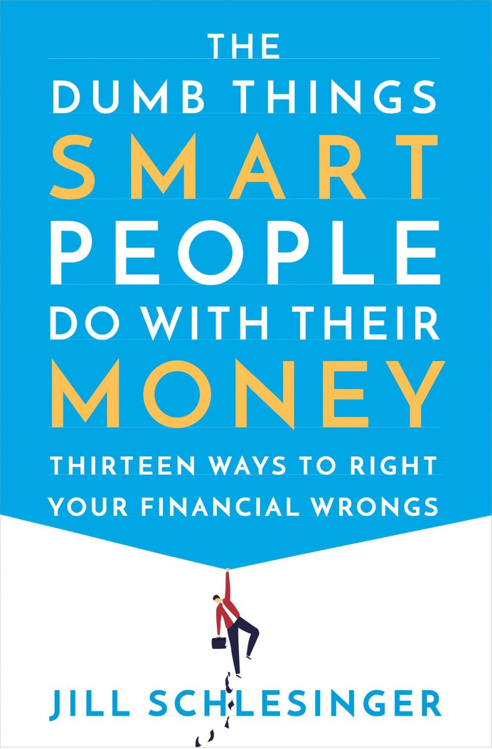 Big bigCover of The Dumb Things Smart People Do with Their Money