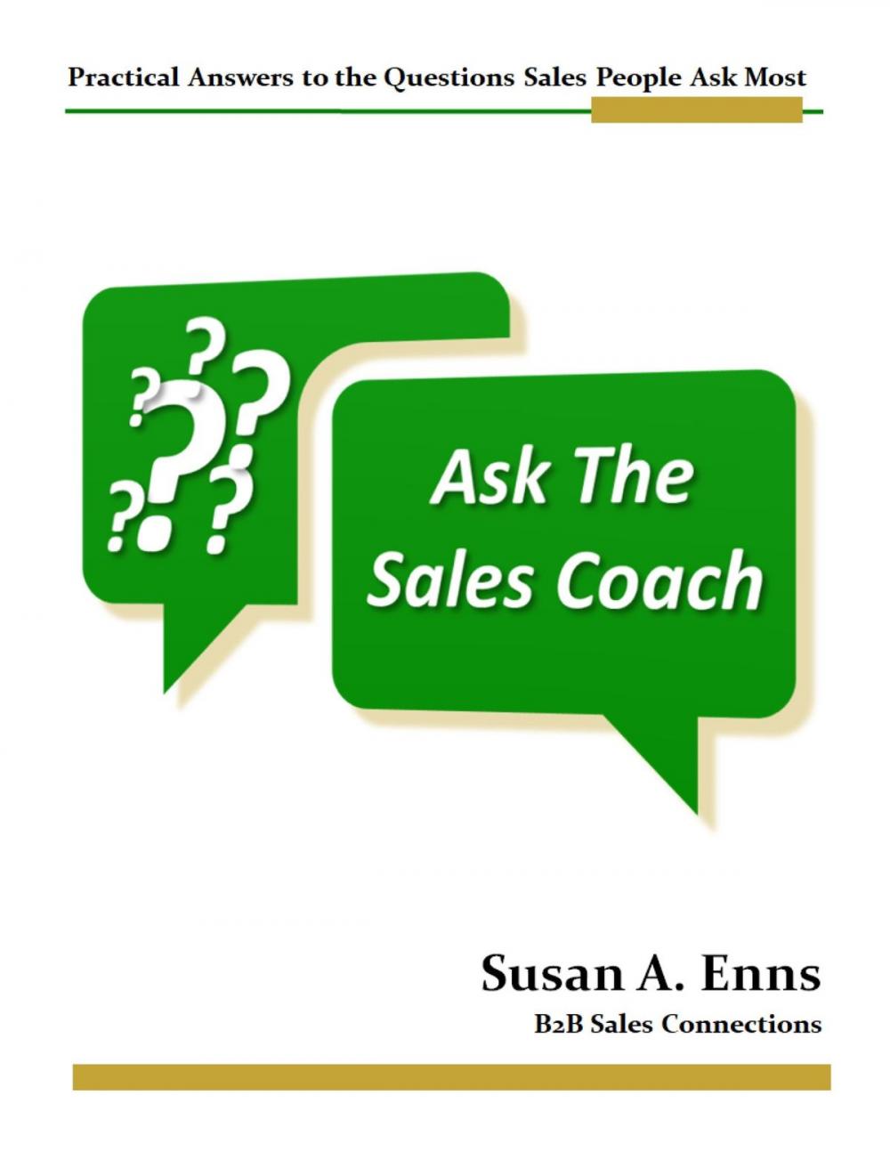 Big bigCover of Ask the Sales Coach: Practical Answers to the Questions Sales People Ask Most
