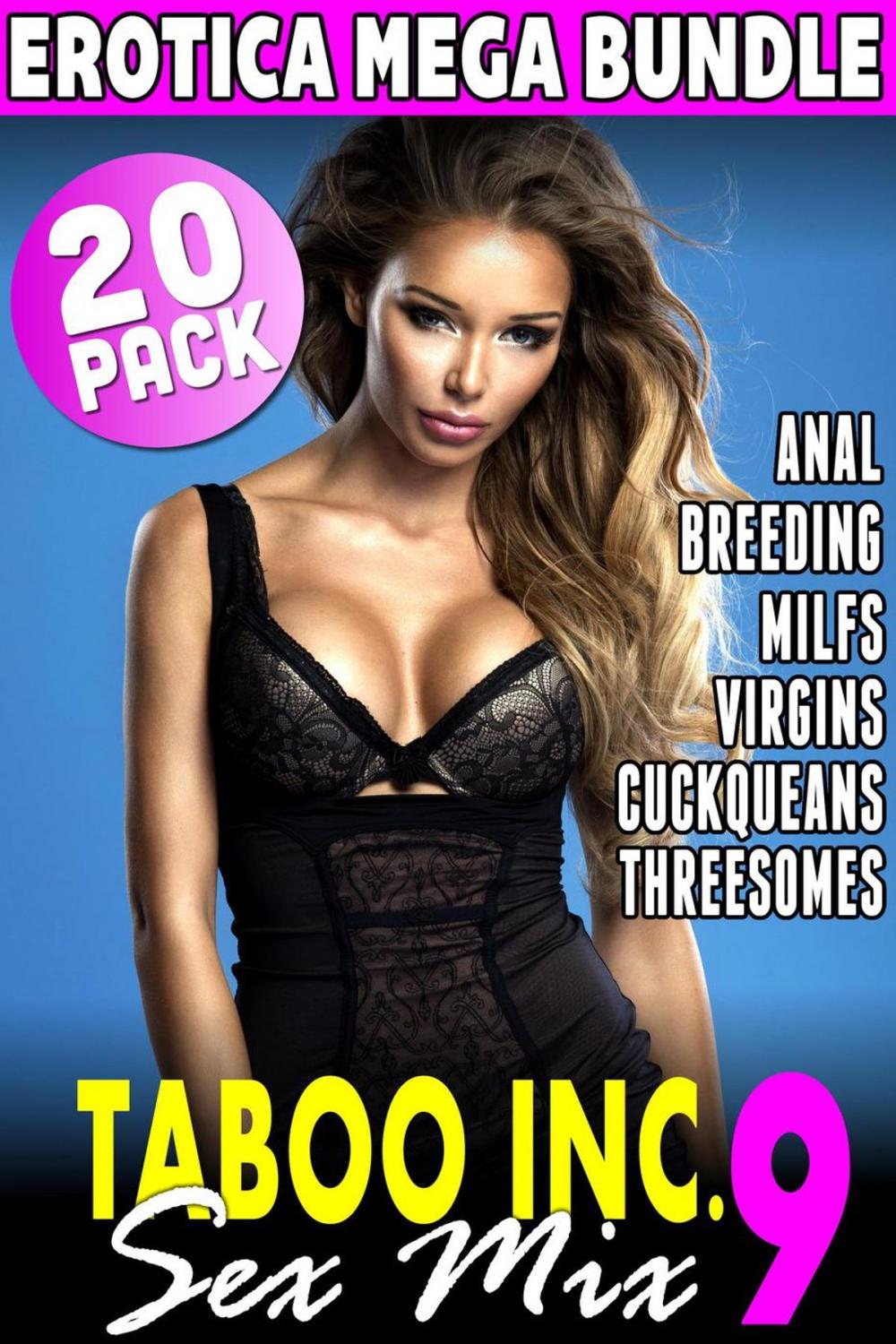 Big bigCover of Taboo Inc. Sex Mix 9 : 20 Pack Erotica Mega Bundle (Anal Breeding MILFs Virgins Cuckqueans Threesomes)