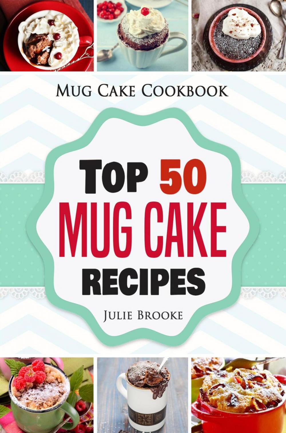 Big bigCover of Mug Cake Cookbook: Top 50 Mug Cake Recipes