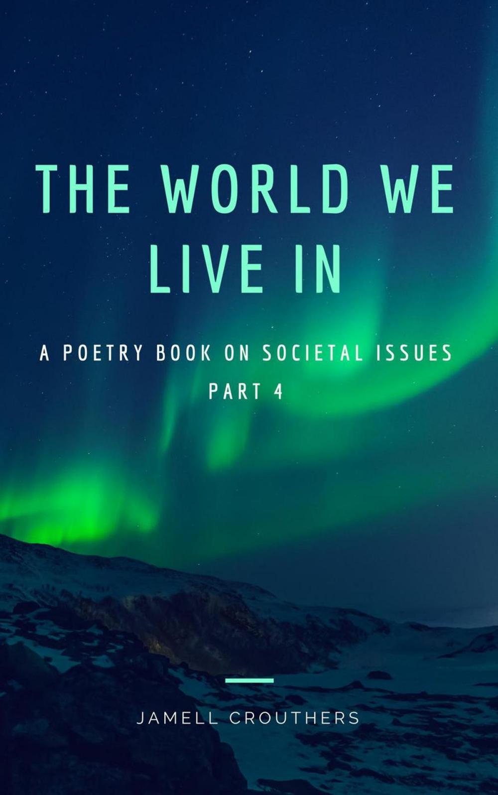 Big bigCover of The World We Live In A Poetry Book On Societal Issues Part 4