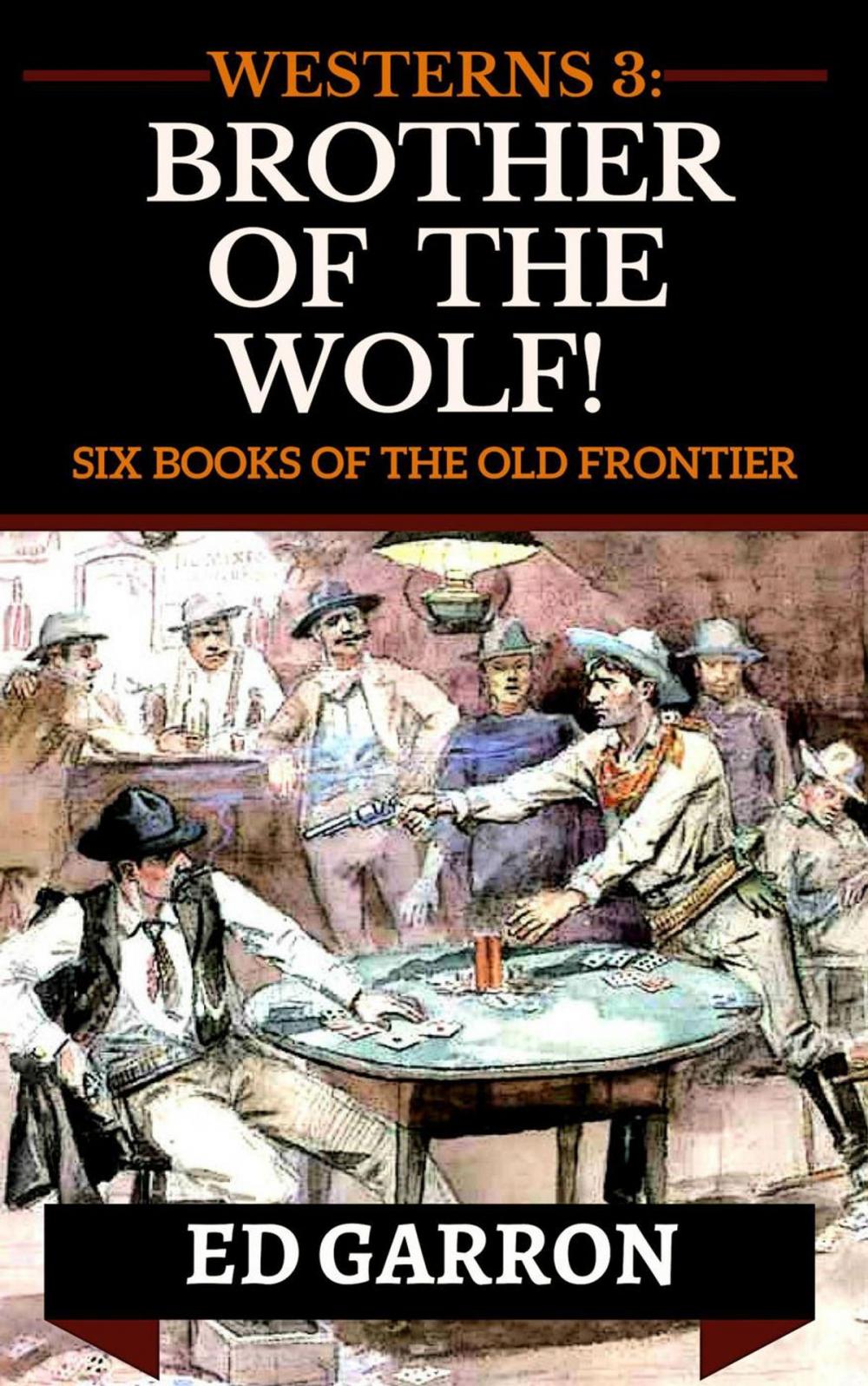 Big bigCover of Westerns 3: Brother Of The Wolf!