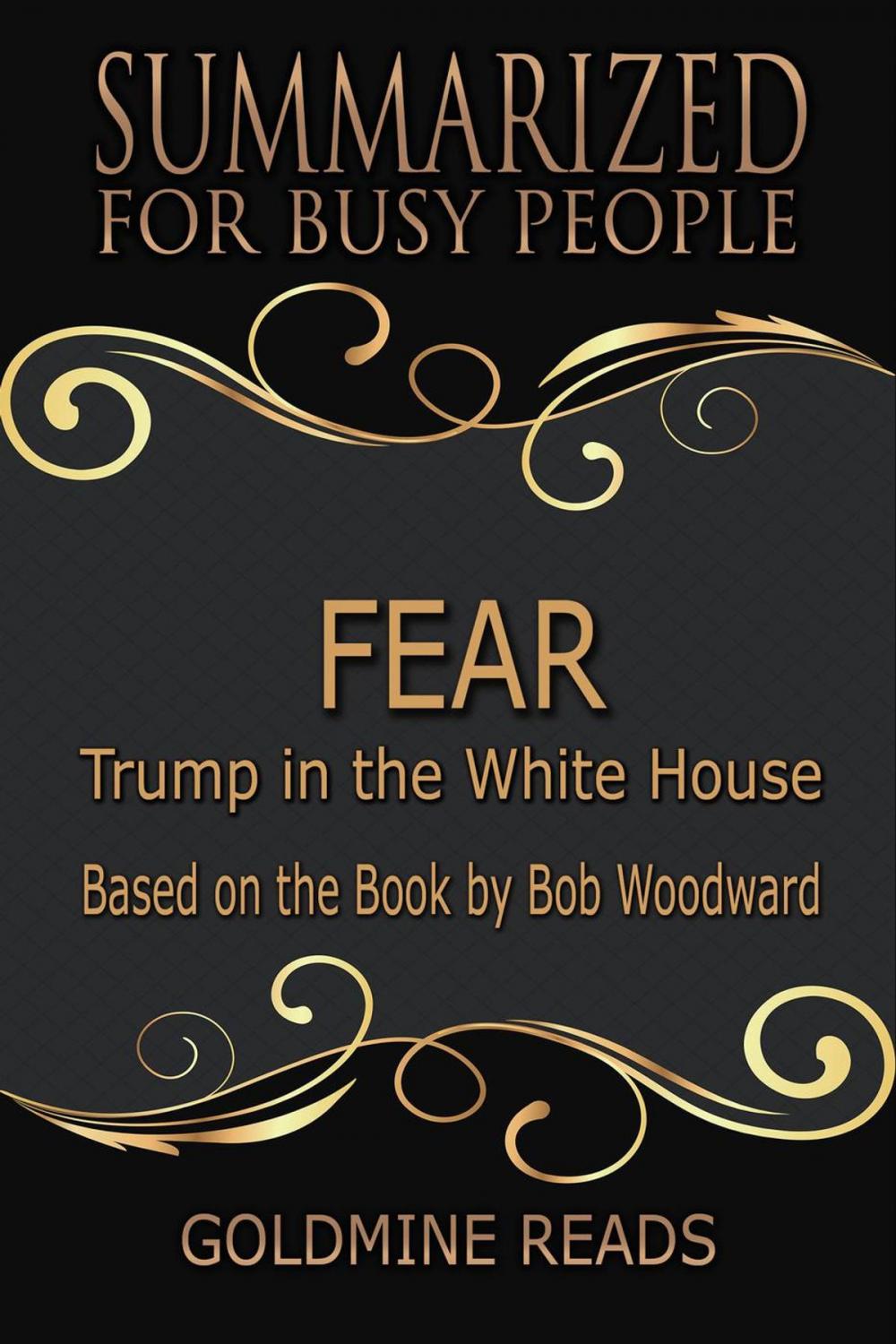 Big bigCover of Fear - Summarized for Busy People: Trump in the White House: Based on the Book by Bob Woodward