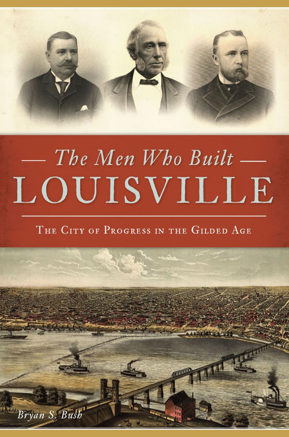 Big bigCover of The Men Who Built Louisville
