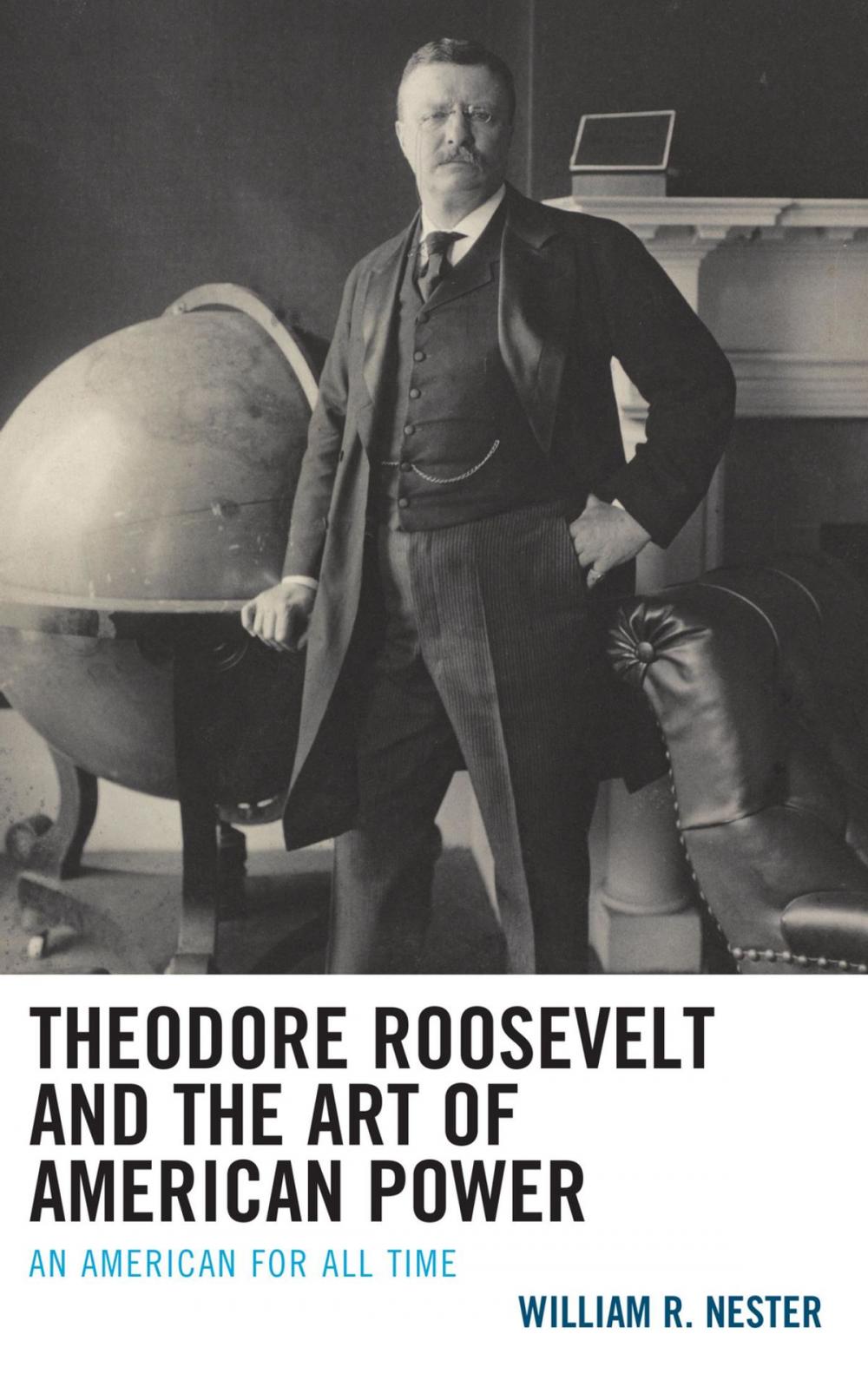 Big bigCover of Theodore Roosevelt and the Art of American Power