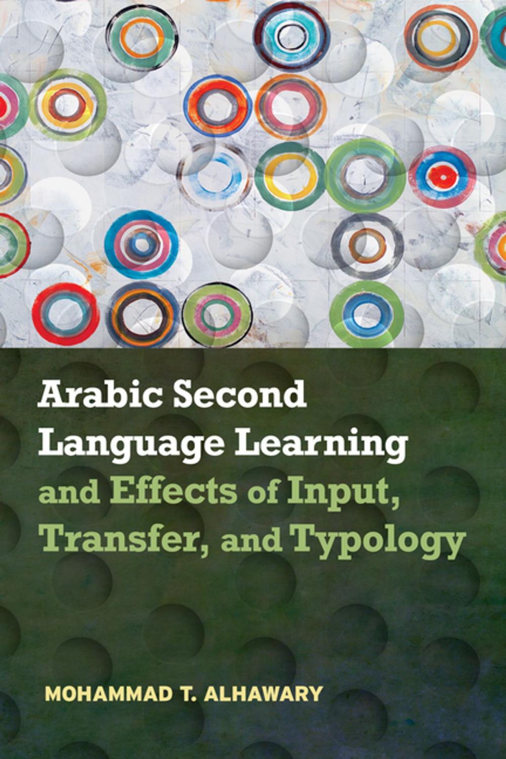 Big bigCover of Arabic Second Language Learning and Effects of Input, Transfer, and Typology
