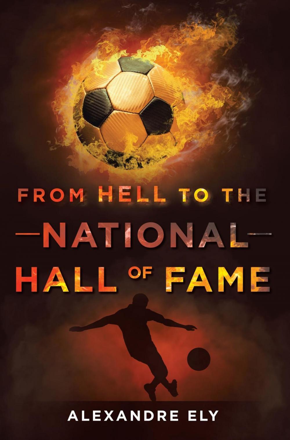 Big bigCover of From Hell To The National Hall Of Fame