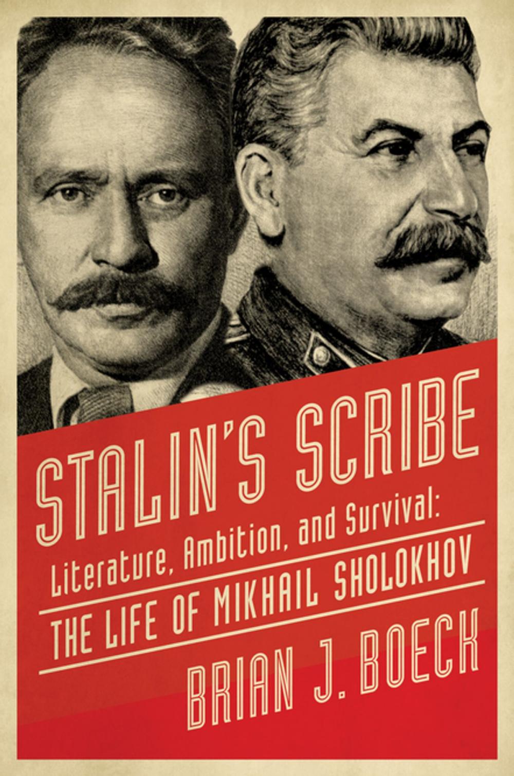 Big bigCover of Stalin's Scribe: Literature, Ambition, and Survival: The Life of Mikhail Sholokhov