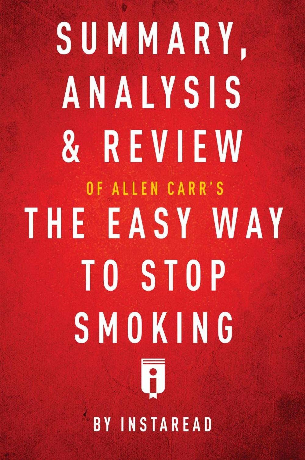 Big bigCover of Summary, Analysis & Review of Allen Carr's The Easy Way to Stop Smoking by Instaread