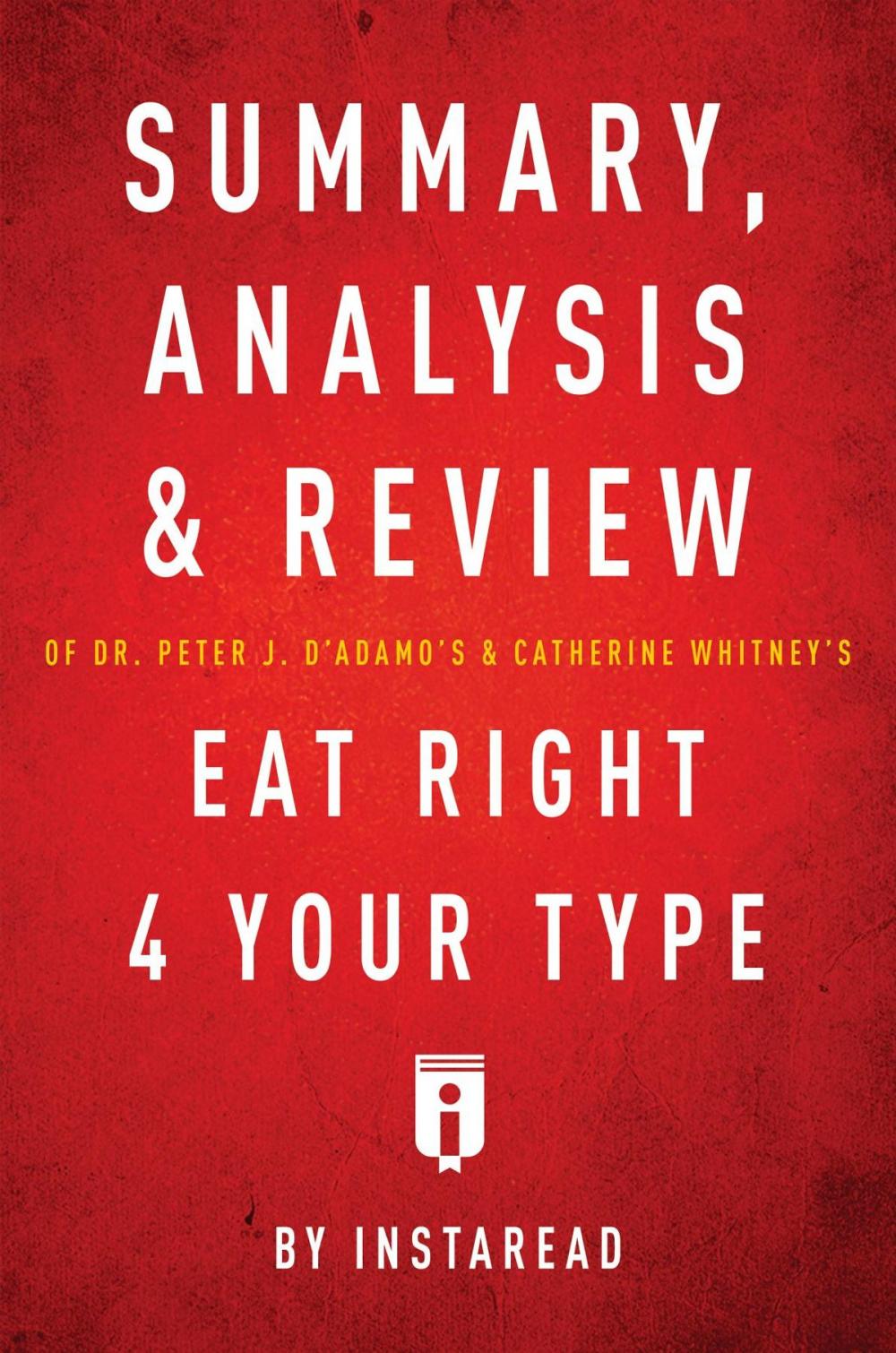 Big bigCover of Summary, Analysis & Review of Peter J. D'Adamo's Eat Right 4 Your Type by Instaread