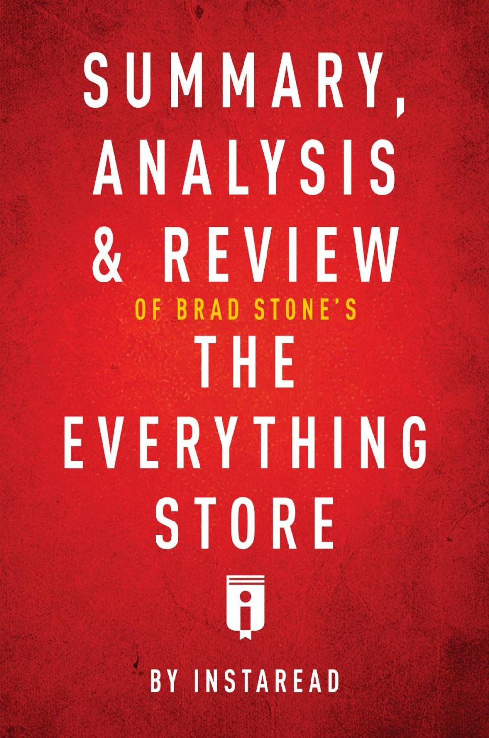 Big bigCover of Summary, Analysis & Review of Brad Stone's The Everything Store by Instaread