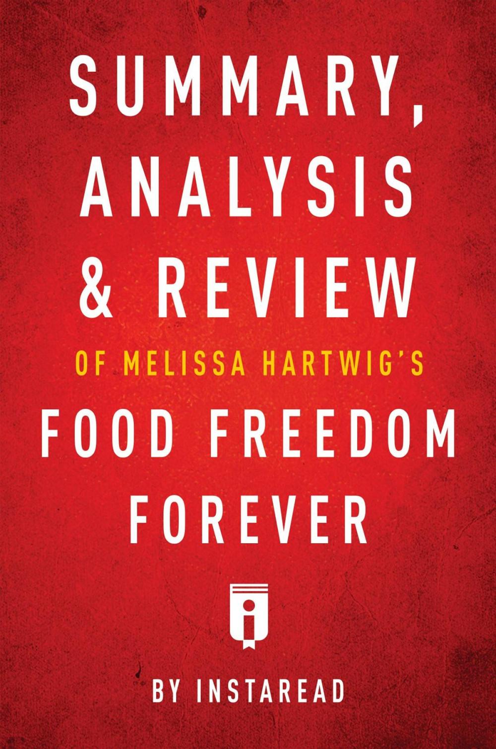 Big bigCover of Summary, Analysis & Review of Melissa Hartwig's Food Freedom Forever by Instaread