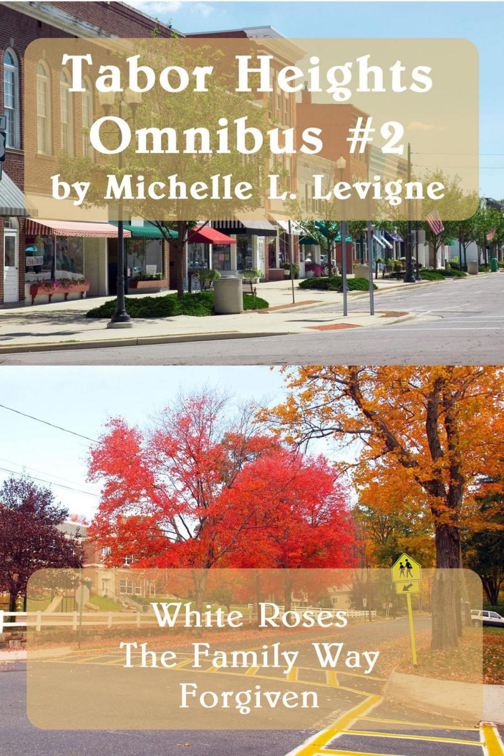 Big bigCover of Tabor Heights Omnibus #2: White Roses, The Family Way, Forgiven