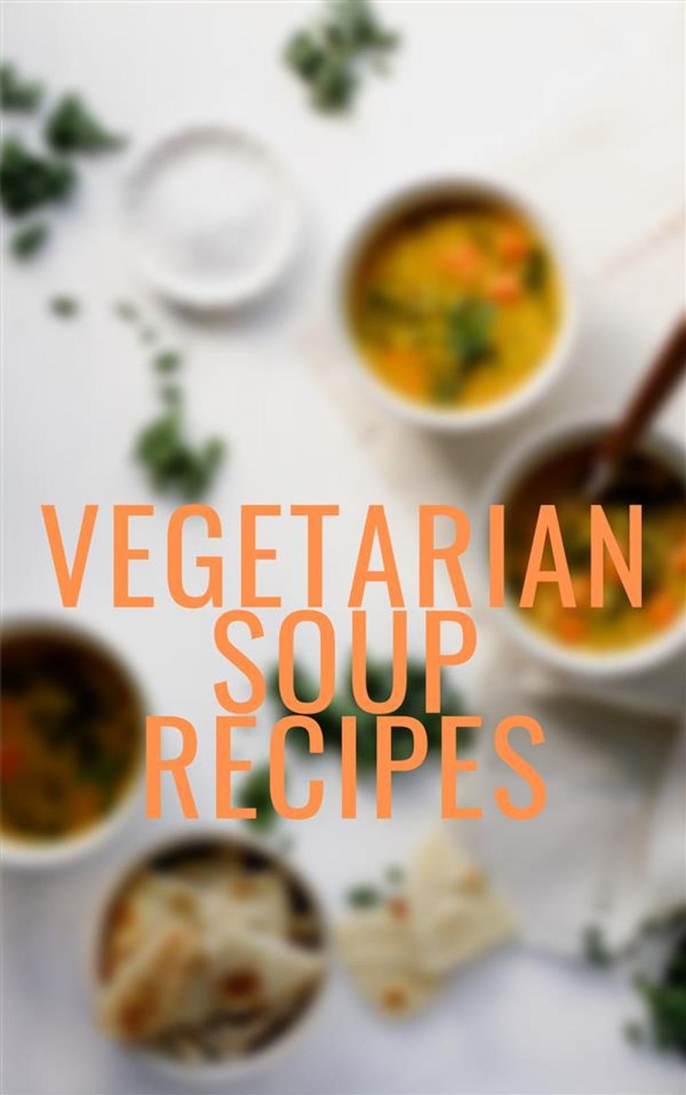 Big bigCover of Vegetarian Soup Recipes