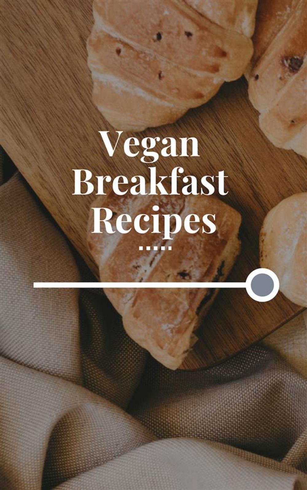 Big bigCover of Vegan Breakfast Recipes