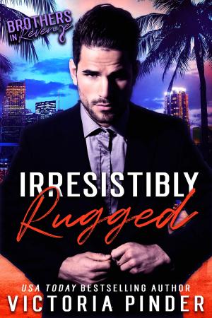 Cover of the book Irresistibly Rugged by Victoria Pinder