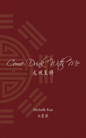 Cover of Come Drink With Me by Michelle Kan, Fish & Swallow Publications