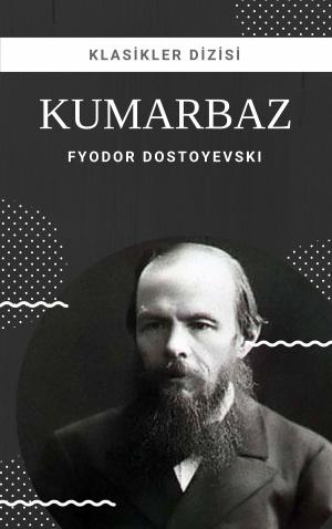 Cover of the book Kumarbaz by Fyodor Dostoyevski