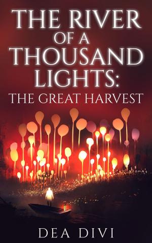 Cover of the book The River Of A Thousand Lights: The Great Harvest by Rustin Petrae