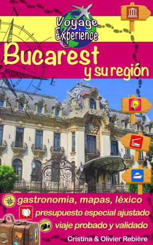 Cover of the book Bucarest y su región by Olivier Rebiere, Cristina Rebiere