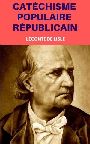Cover of the book Catéchisme Populaire Républicain by Anatole France