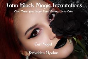 Cover of the book Latin Black Magic Incantations by Carl Nagel